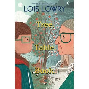 Tree. Table. Book. -- Lois Lowry